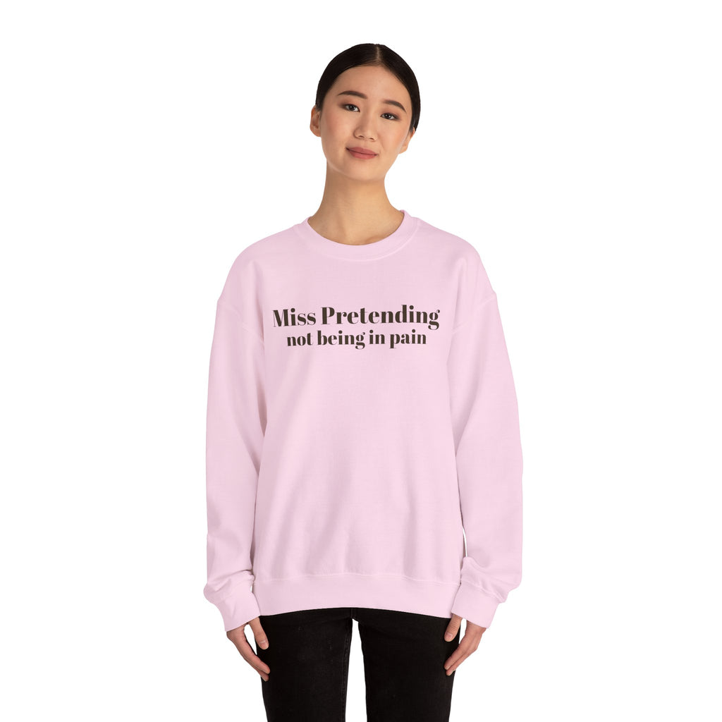 Miss Pretending not being in pain Sweatshirt | Text Mental Health Awareness