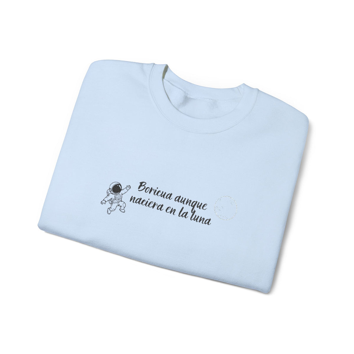BORICUA AUNQUE NACIERA EN LA LUNA - CREWNECK