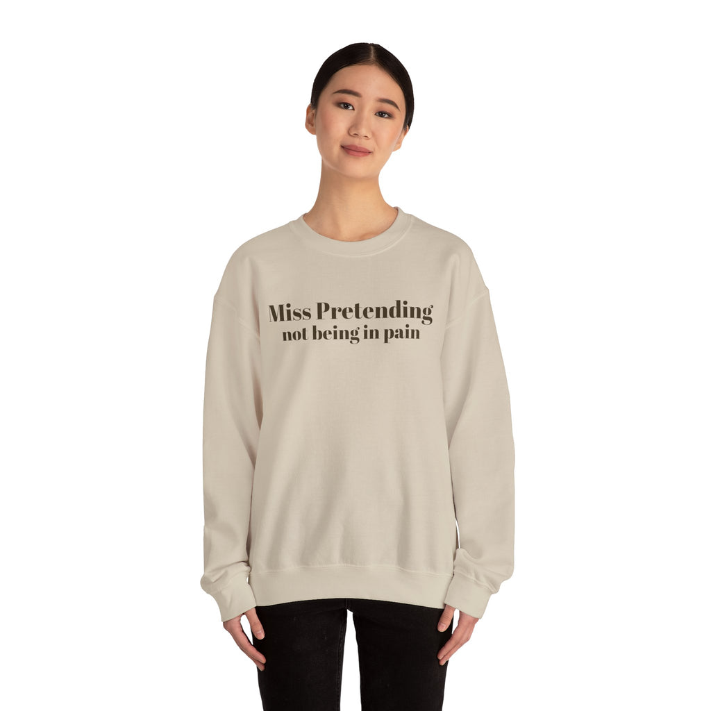 Miss Pretending not being in pain Sweatshirt | Text Mental Health Awareness