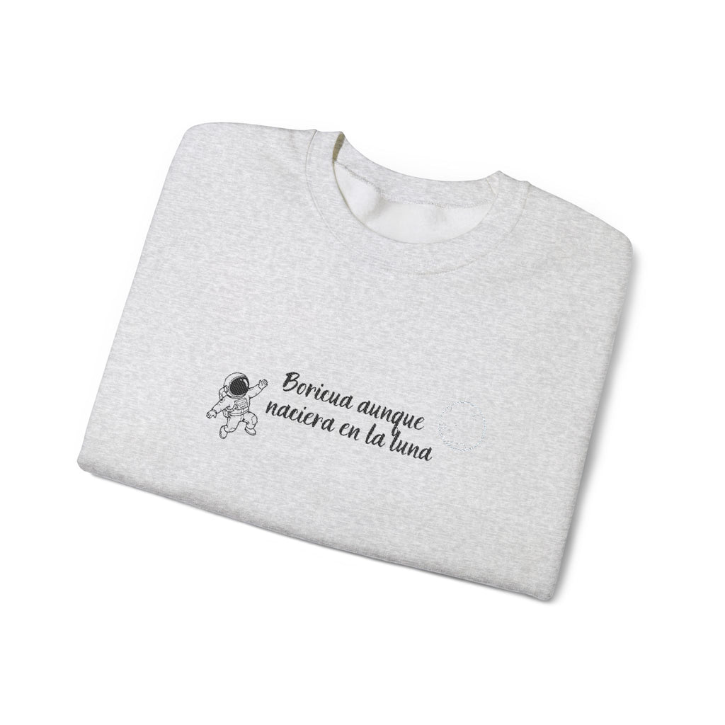 BORICUA AUNQUE NACIERA EN LA LUNA - CREWNECK