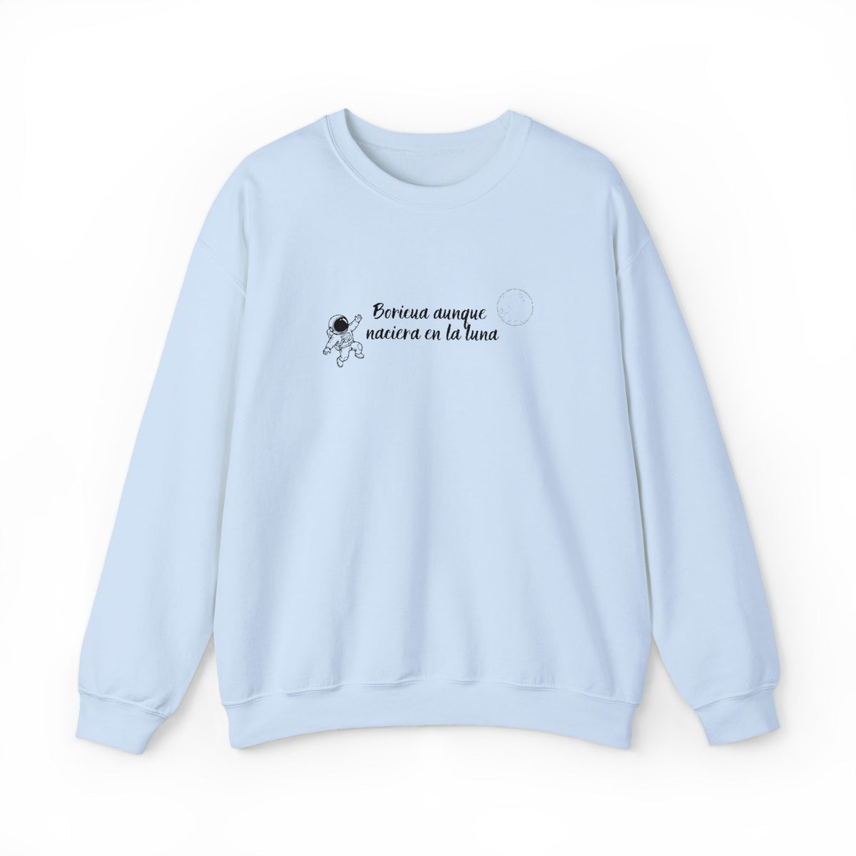 BORICUA AUNQUE NACIERA EN LA LUNA - CREWNECK
