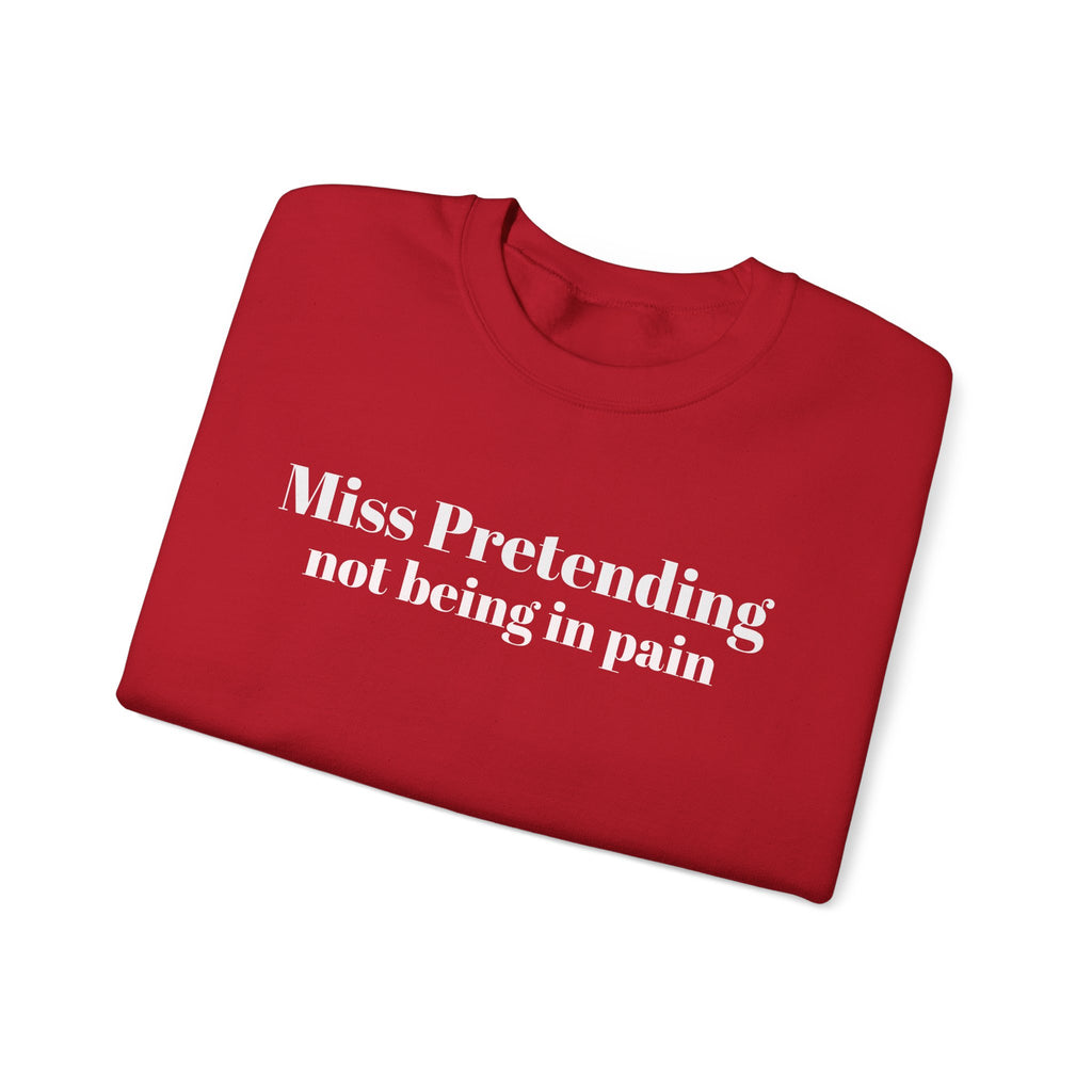Miss Pretending not being in pain Sweatshirt | Text Mental Health Awareness