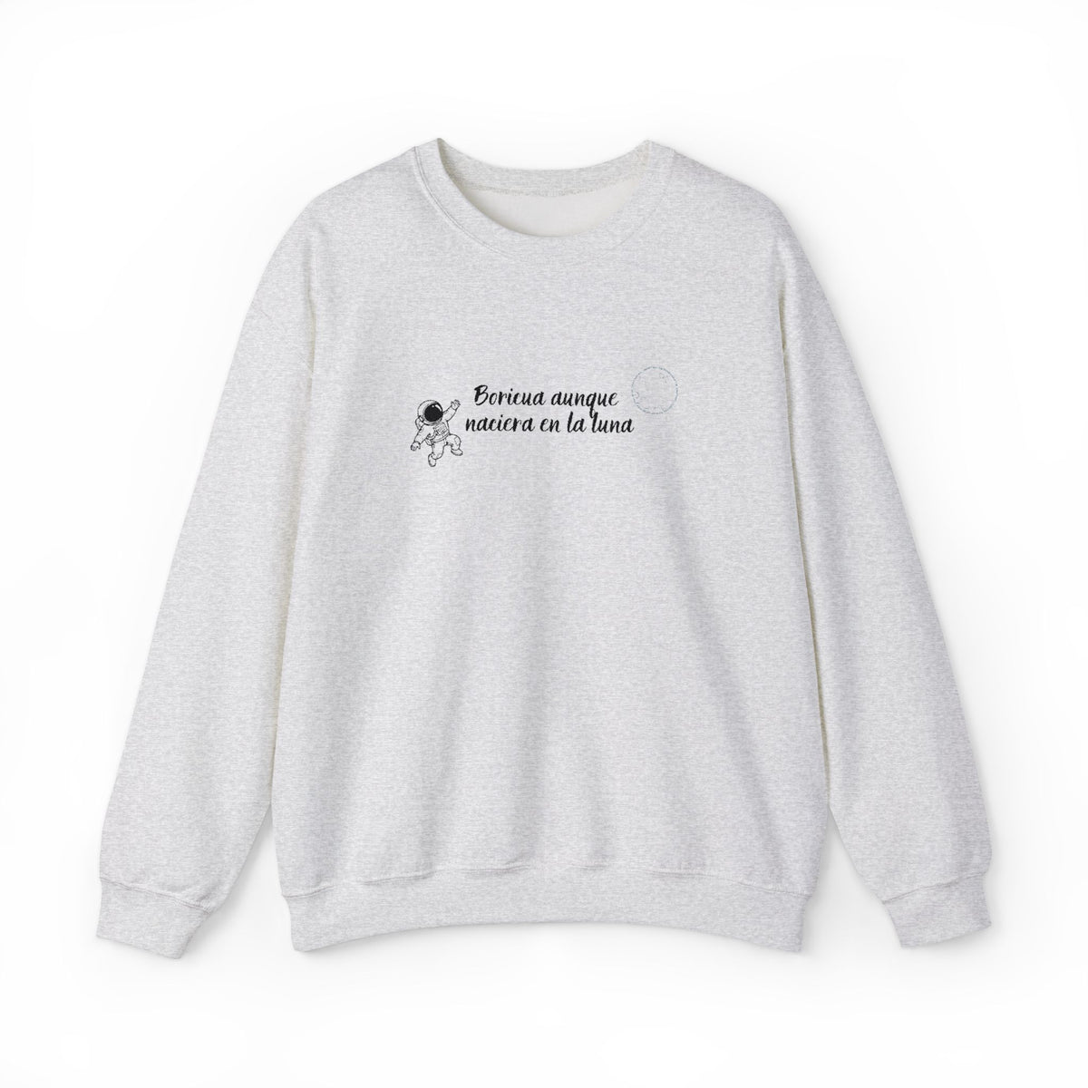 BORICUA AUNQUE NACIERA EN LA LUNA - CREWNECK